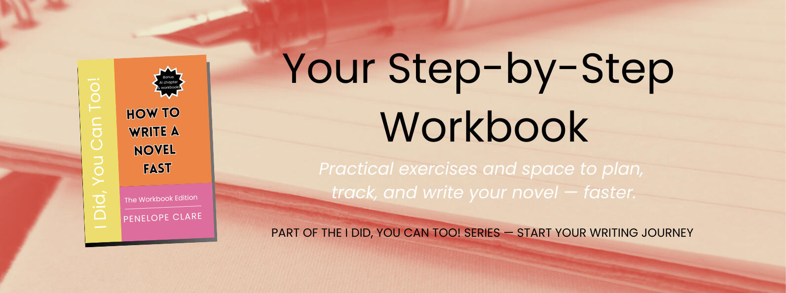 Cover of How to Write a Novel Fast – The Workbook Edition by Penelope Clare. Practical workbook with exercises and space to plan, track, and finish your novel faster.